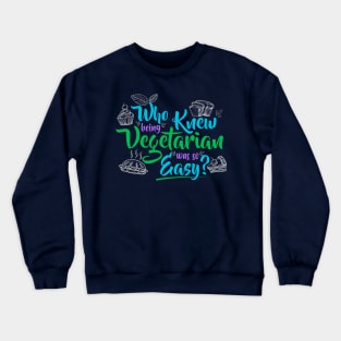 Being Vegetarian Is So Easy Crewneck Sweatshirt